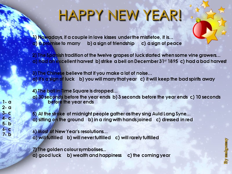 1) Nowadays, if a couple in love kisses under the mistletoe, it is… a)